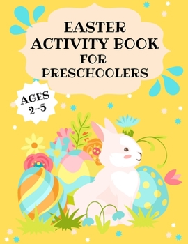 Paperback Easter Activity Book for Preschoolers: Large Graphics for Early Learners, Mazes, Matching, Coloring Pages, Patterns, Tic-tac-toe, Image tracing & more Book