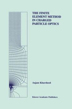 Hardcover The Finite Element Method in Charged Particle Optics Book
