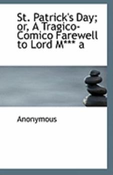 Paperback St. Patrick's Day; Or, a Tragico-Comico Farewell to Lord M*** a Book