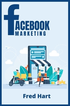 Paperback Facebook Marketing: World-Class Techniques for Optimizing Your Page, Increasing Likes, and Creating Captivating Facebook Ads That Produce Powerful Res Book