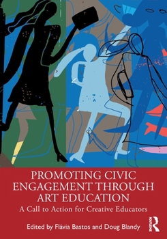 Paperback Promoting Civic Engagement Through Art Education: A Call to Action for Creative Educators Book