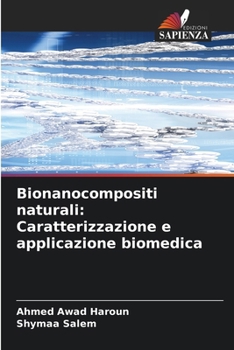 Bionanocompositi naturali: Caratterizzazione e applicazione biomedica (Italian Edition)