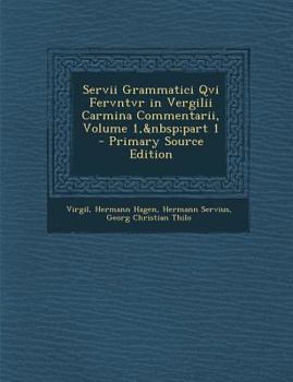 Paperback Servii Grammatici Qvi Fervntvr in Vergilii Carmina Commentarii, Volume 1, Part 1 - Primary Source Edition [Latin] Book