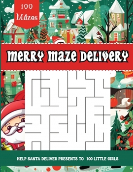 Paperback Merry Maze Delivery: Help Santa Deliver Presents to 100 Little Girls Book