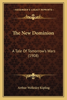 Paperback The New Dominion: A Tale Of Tomorrow's Wars (1908) Book