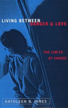 Hardcover Living Between Danger and Love: The Limits of Choice Book