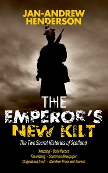 Paperback The Emperor's New Kilt: The Two Secret Histories of Scotland Book