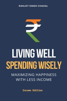 Paperback Living Well, Spending Wisely: Maximizing Happiness with Less Income Book