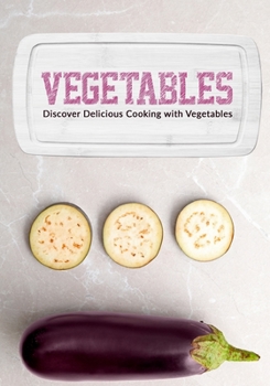 Paperback Vegetables: Discover Delicious Cooking with Vegetables Book