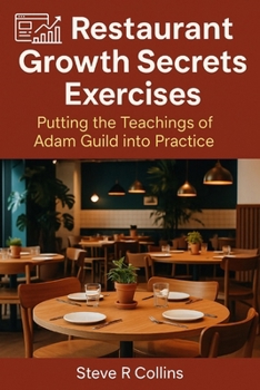 Paperback Restaurant Growth Secrets Exercises: Putting the teachings of Adam Guild into Practice Book