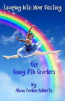 Paperback Leaping Into Your Destiny: for Rising 7th Graders Book
