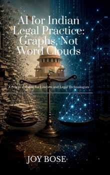 AI for Indian Legal Practice: Graphs, Not Word Clouds: A Practical Guide for Lawyers and Legal Technologists