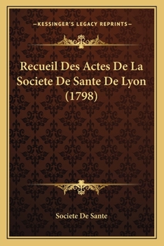 Paperback Recueil Des Actes De La Societe De Sante De Lyon (1798) [French] Book