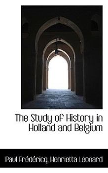 Paperback The Study of History in Holland and Belgium Book