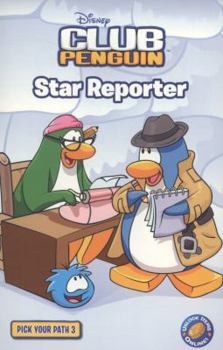 Star Reporter 3 (Disney Club Penguin) - Book #3 of the Disney Club Penguin: Pick Your Path
