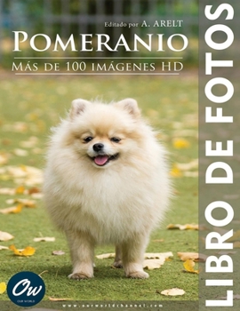 Pomeranio: Libro de fotos - Más de 100 imágenes HD (Fotolibro - Oltre 100 immagini HD) (Spanish Edition)