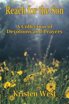 Paperback Reach for the Son: A Collection of Devotions & Prayers Book