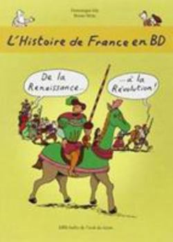 Paperback L'Histoire de France en BD - Tome 4 - De la Renaissance ? à la Révolution ! [French] Book