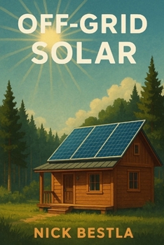 Paperback Off-Grid Solar: A Step-by-Step Guide to Powering Your Cabin Book