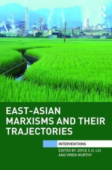 Hardcover East-Asian Marxisms and Their Trajectories Book