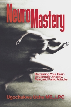 Paperback Neuromastery: Retraining Your Brain to Conquer Anxiety, Fear, and Panic Attacks Book