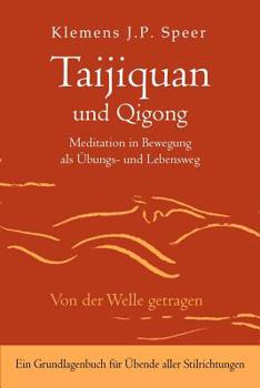 Paperback Taijiquan und Qigong: Meditation in Bewegung als Übungs- und Lebensweg [German] Book