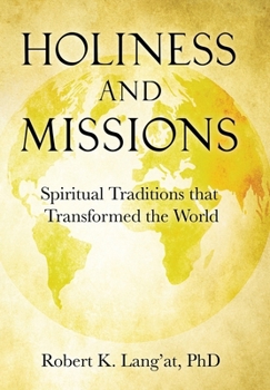 Hardcover Holiness and Missions: Spiritual Traditions that Transformed the World Book