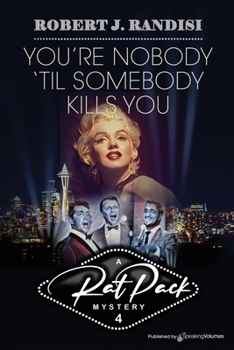 You're Nobody 'Til Somebody Kills You (Rat Pack Mysteries #4) - Book #4 of the Rat Pack Mysteries