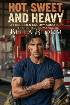 Paperback Hot, Sweet, and Heavy: A Forbidden Grumpy-Sunshine Firefighter Romance Book