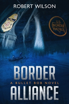 Border Alliance: A Bullet Bob Novel - Book #4 of the Bullet Bob