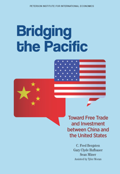 Paperback Bridging the Pacific: Toward Free Trade and Investment Between China and the United States Book