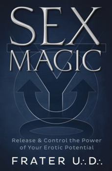 Paperback Sex Magic: Release & Control the Power of Your Erotic Potential Book