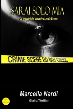 Sarai Solo Mia: Le indagini del detective Lynda Brown B08SG4W8F5 Book Cover