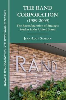 Hardcover The Rand Corporation (1989-2009): The Reconfiguration of Strategic Studies in the United States Book