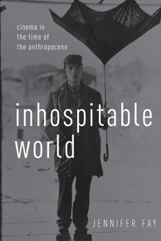 Paperback Inhospitable World: Cinema in the Time of the Anthropocene Book