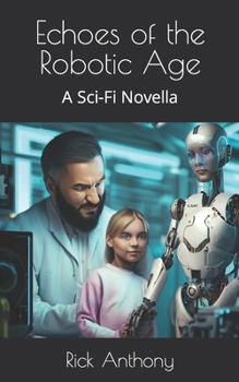 Paperback Echoes of the Robotic Age: A Sci-Fi Novella Book