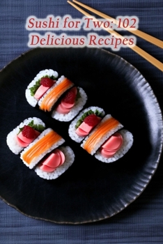 Paperback Sushi for Two: 102 Delicious Recipes Book