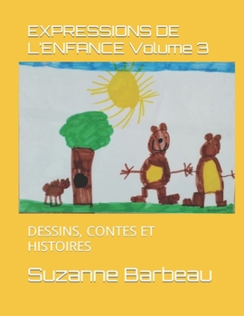 Paperback EXPRESSIONS DE L'ENFANCE Volume 3: Dessins, Contes Et Histoires [French] Book