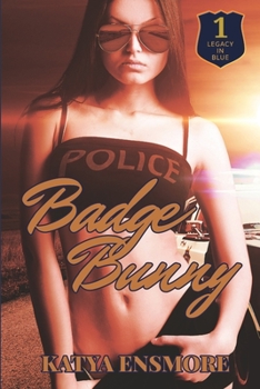 Badge Bunny - Book #1 of the Legacy in Blue
