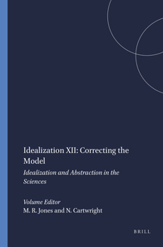 Hardcover Idealization XII: Correcting the Model: Idealization and Abstraction in the Sciences Book