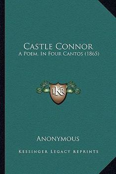 Paperback Castle Connor: A Poem, In Four Cantos (1865) Book