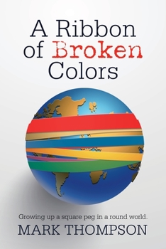 Paperback A Ribbon of Broken Colors: Growing up a Square Peg in a Round World. Book
