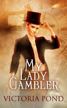 Paperback My Lady Gambler: Stories of Erotic Romance, Corsets, and an England that Never Was Book