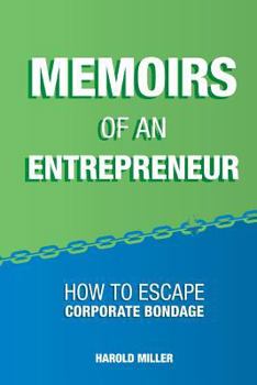 Paperback Memoirs of an Entrepreneur: How to Escape Corporate Bondage Book