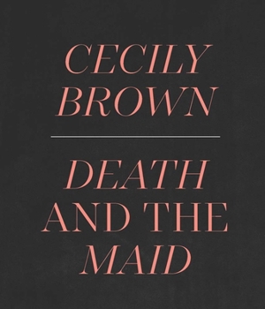 Hardcover Cecily Brown: Death and the Maid Book