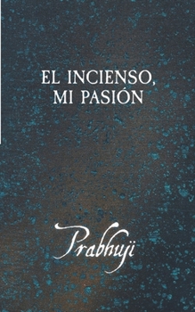 El incienso, mi pasión (Spanish Edition)