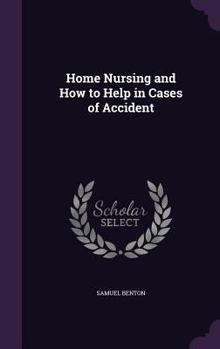 Hardcover Home Nursing and How to Help in Cases of Accident Book
