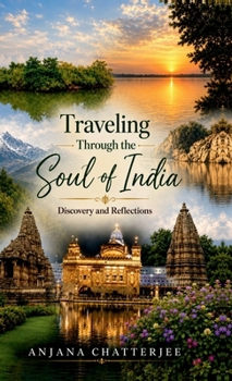 Hardcover Traveling Through The Soul of India: Discovery and Reflections Book