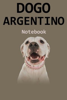 Paperback Dogo Argentino Notebook: 120 Page Unlined (6 x 9 inches) Dogo Argentino Journal with More Dogo Argentinos Inside! Book