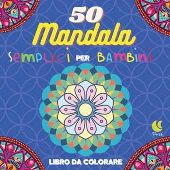 Paperback 50 Mandala semplici per Bambini: Libro da colorare per bambini [Italian] Book